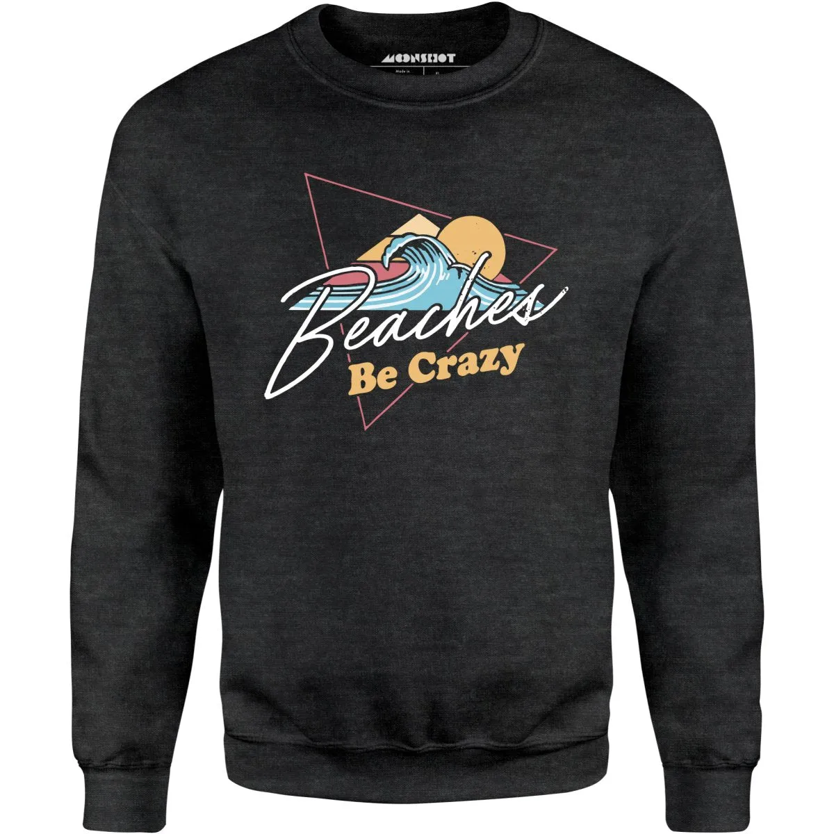 Beaches Be Crazy - Unisex Sweatshirt