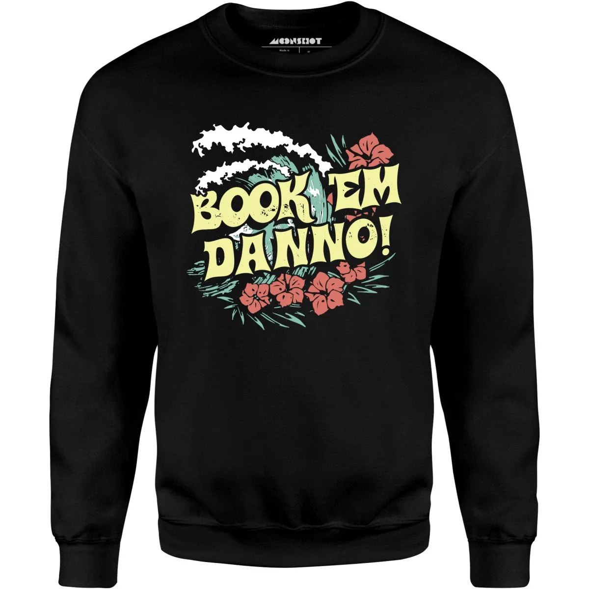 Book 'em Danno! - Unisex Sweatshirt