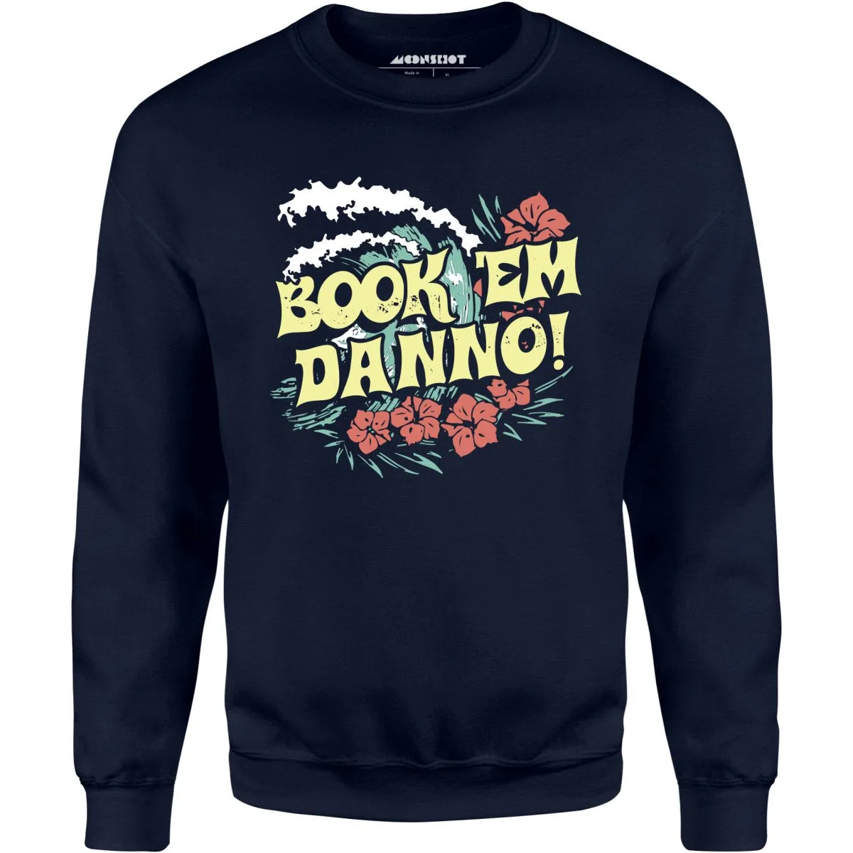 Book 'em Danno! - Unisex Sweatshirt