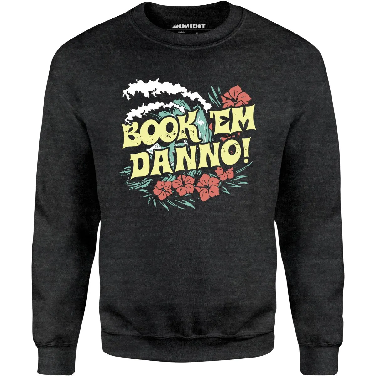 Book 'em Danno! - Unisex Sweatshirt