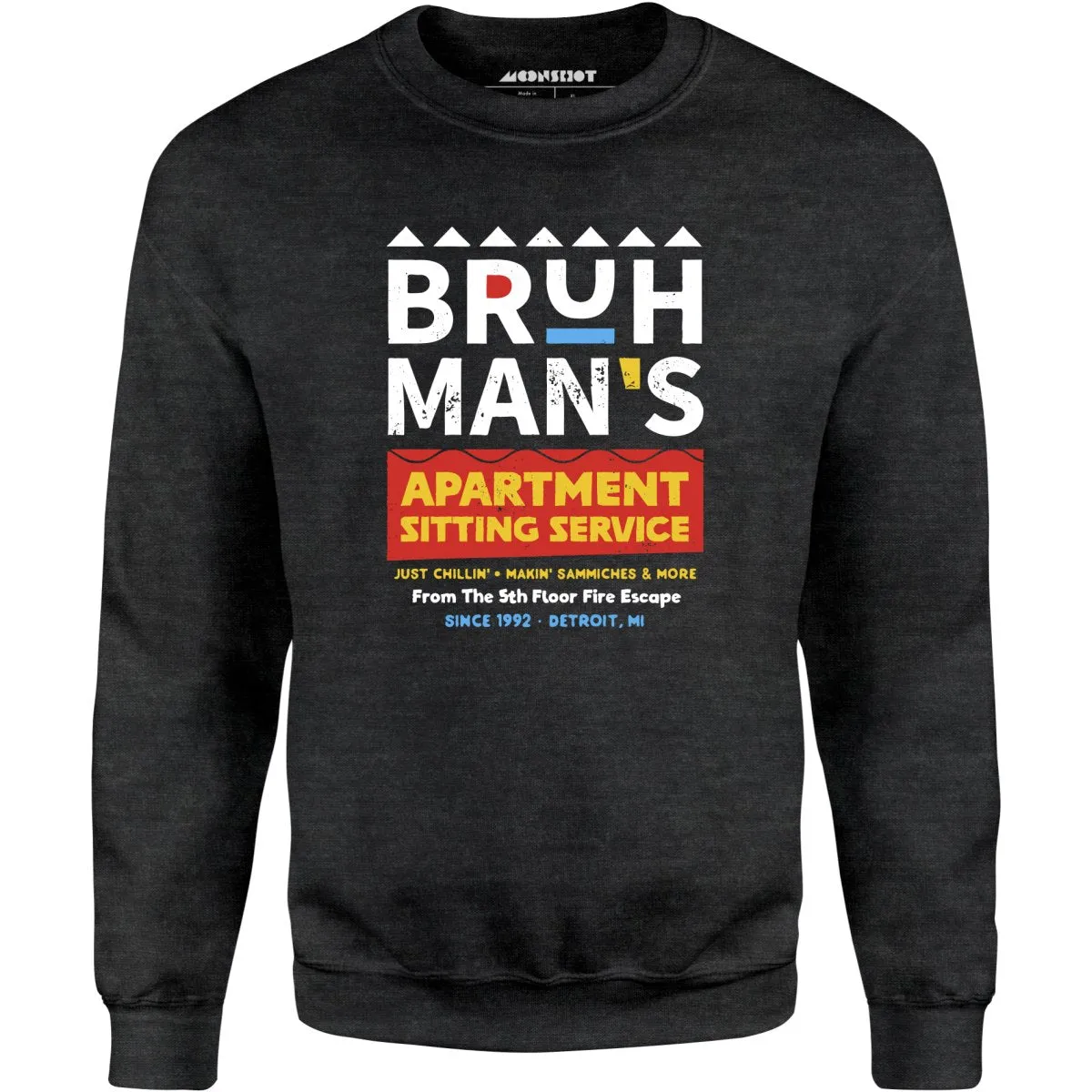 Bruh Man's Apartment Sitting Service - Unisex Sweatshirt