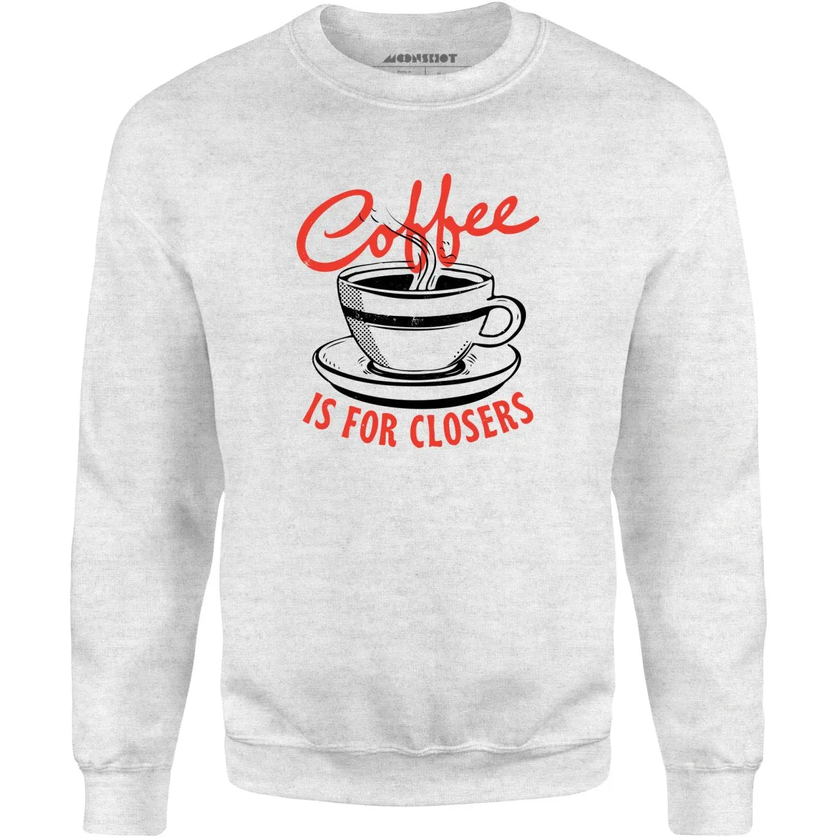 Coffee is For Closers - Unisex Sweatshirt