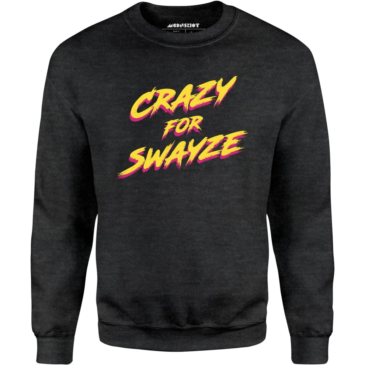 Crazy for Swayze - Unisex Sweatshirt