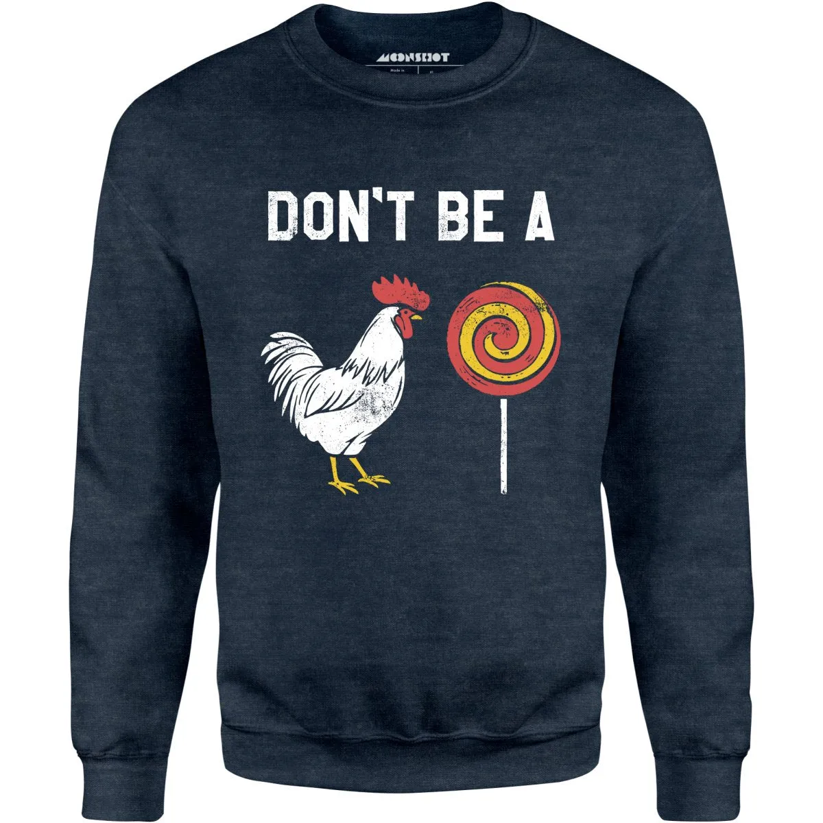 Don't Be a Cocksucker - Unisex Sweatshirt