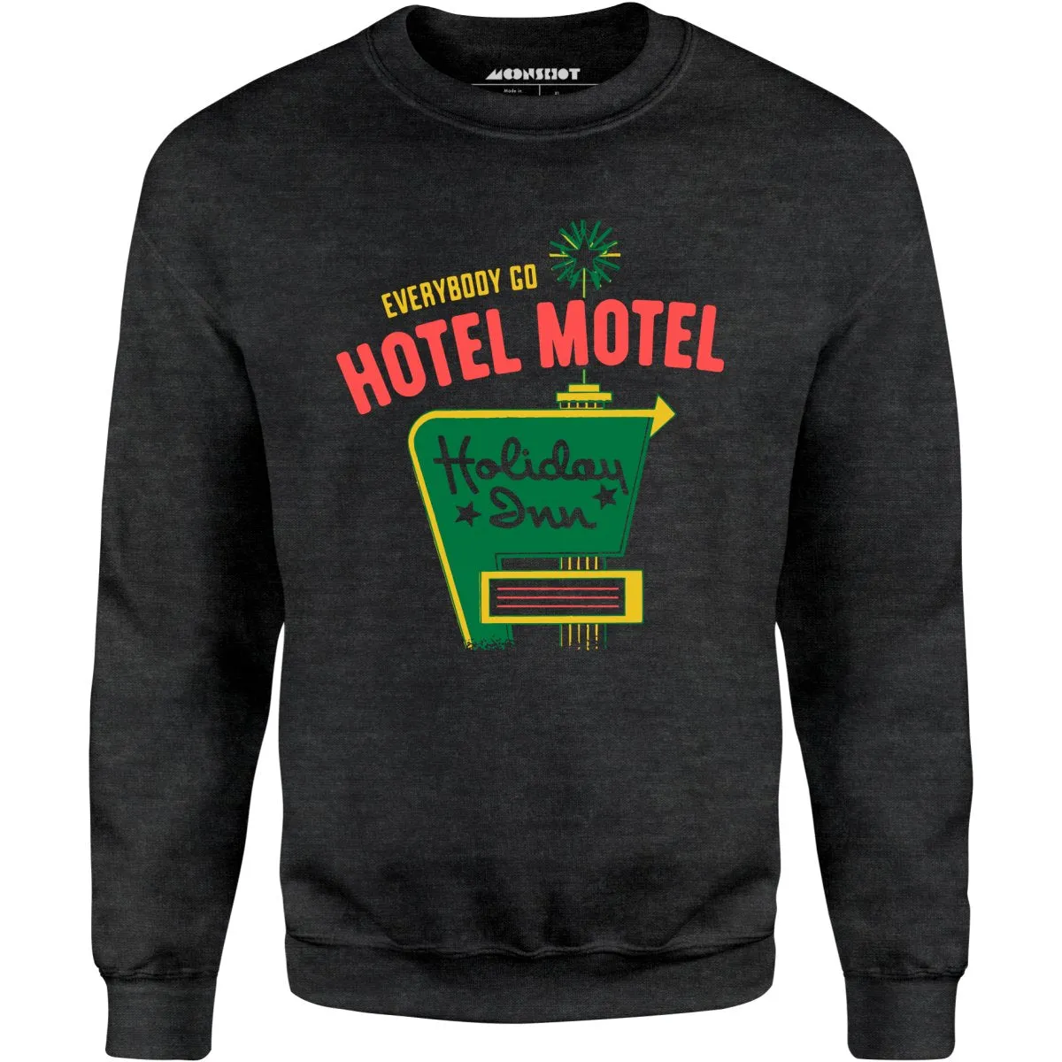 Everybody Go Hotel, Motel, Holiday Inn - Unisex Sweatshirt