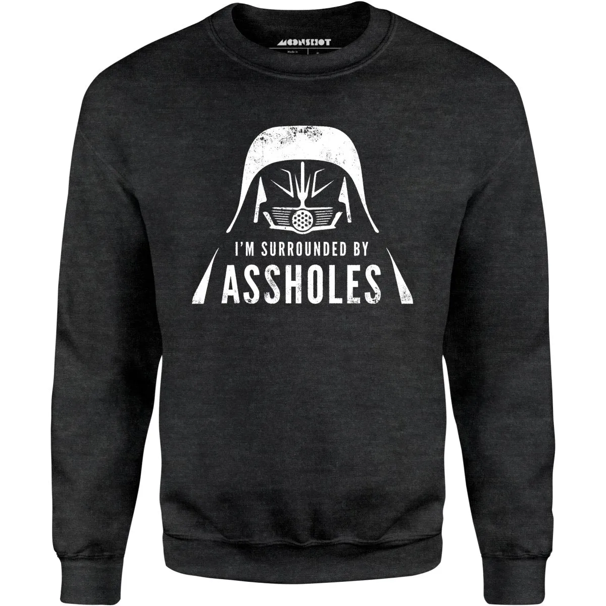 I'm Surrounded By Assholes - Unisex Sweatshirt