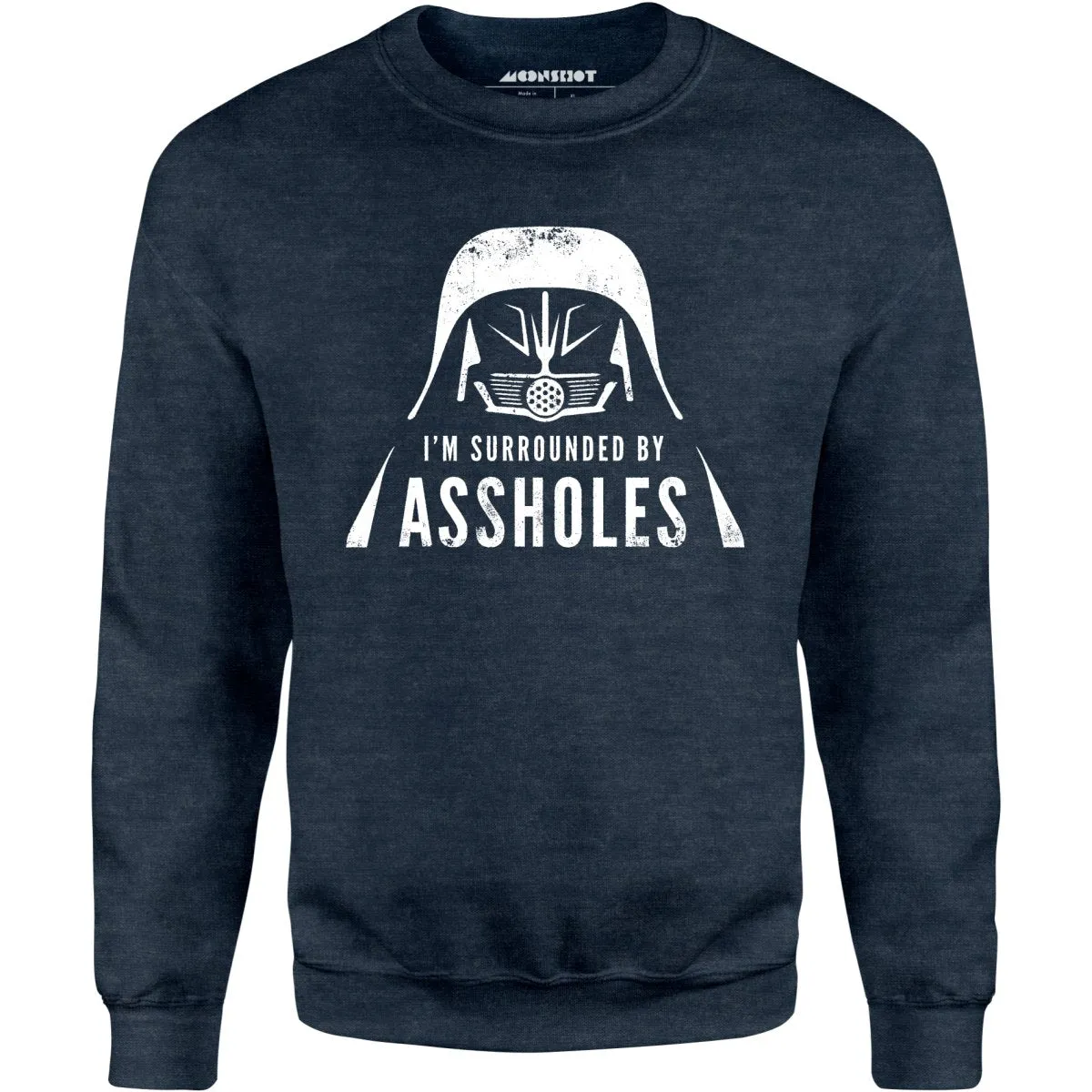 I'm Surrounded By Assholes - Unisex Sweatshirt