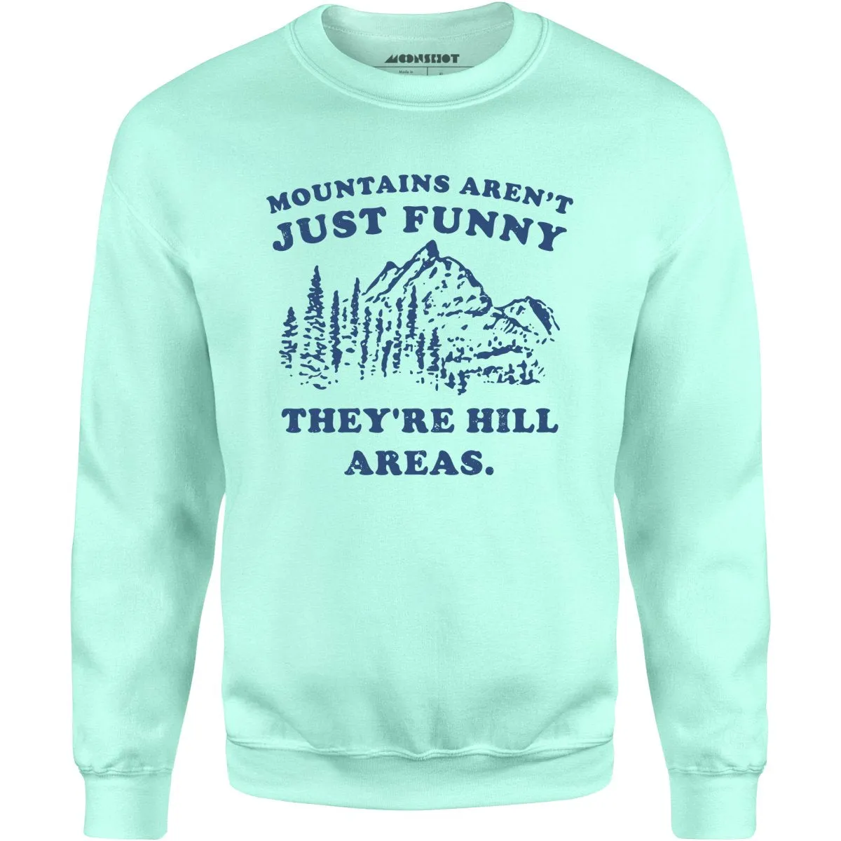 Mountains Aren't Just Funny - Unisex Sweatshirt