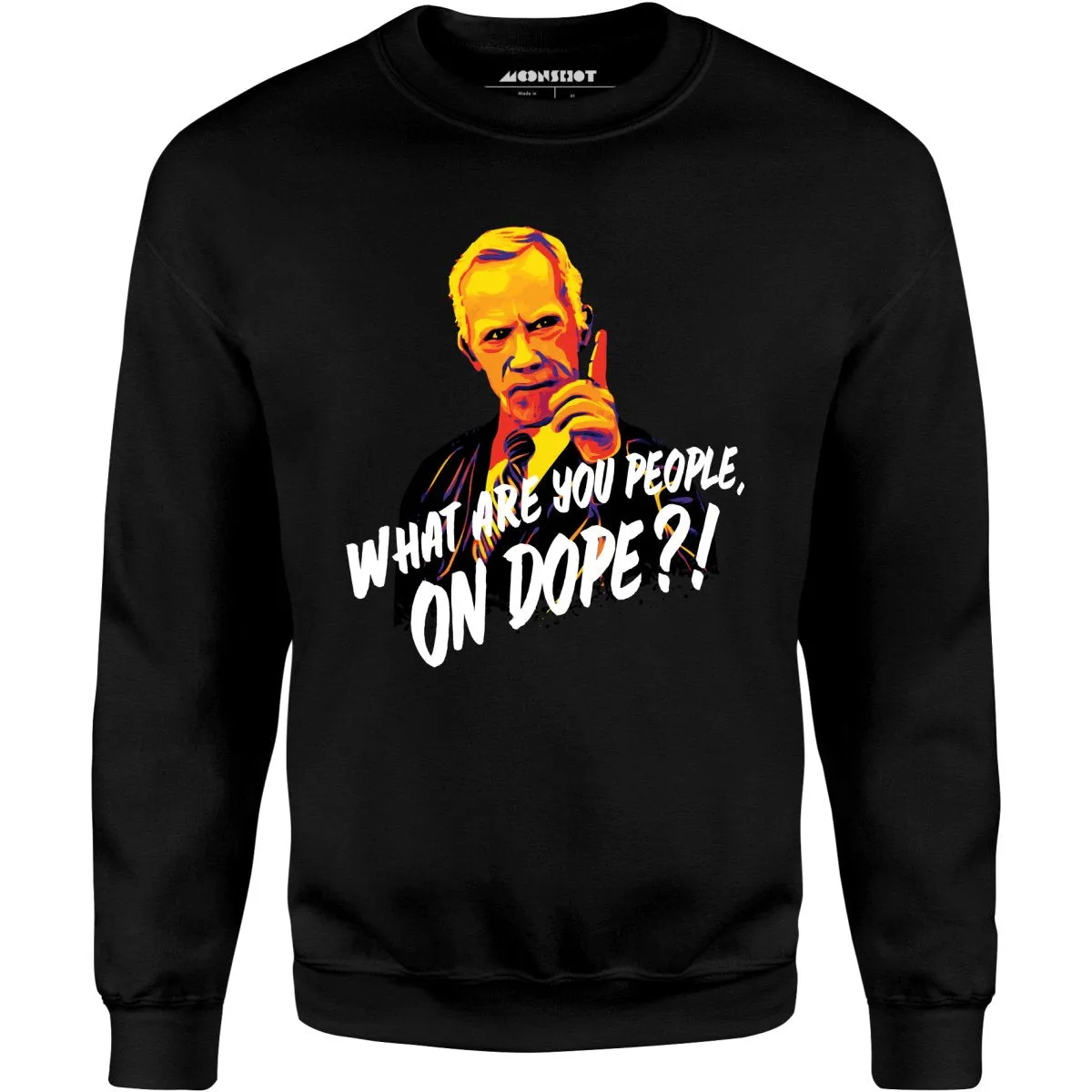 Mr. Hand - What Are You People, On Dope? - Unisex Sweatshirt