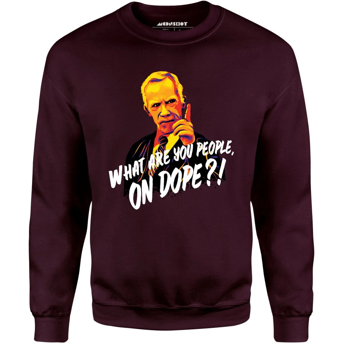 Mr. Hand - What Are You People, On Dope? - Unisex Sweatshirt