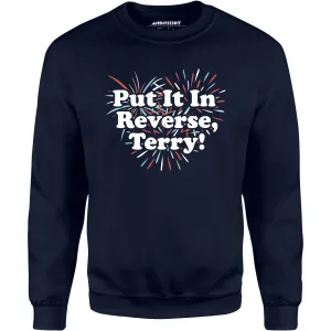 Put It In Reverse, Terry! - Unisex Sweatshirt