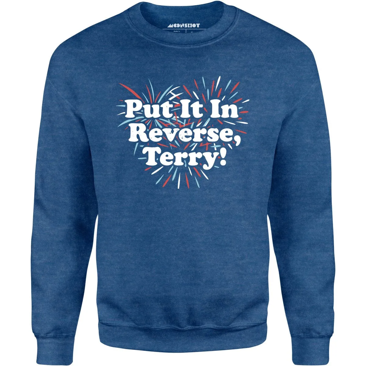 Put It In Reverse, Terry! - Unisex Sweatshirt